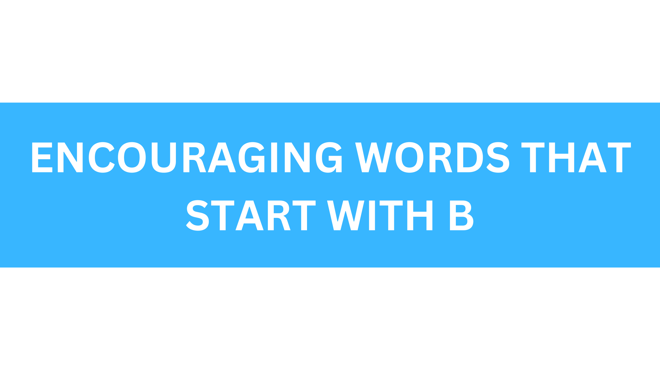 encouraging words that start with b