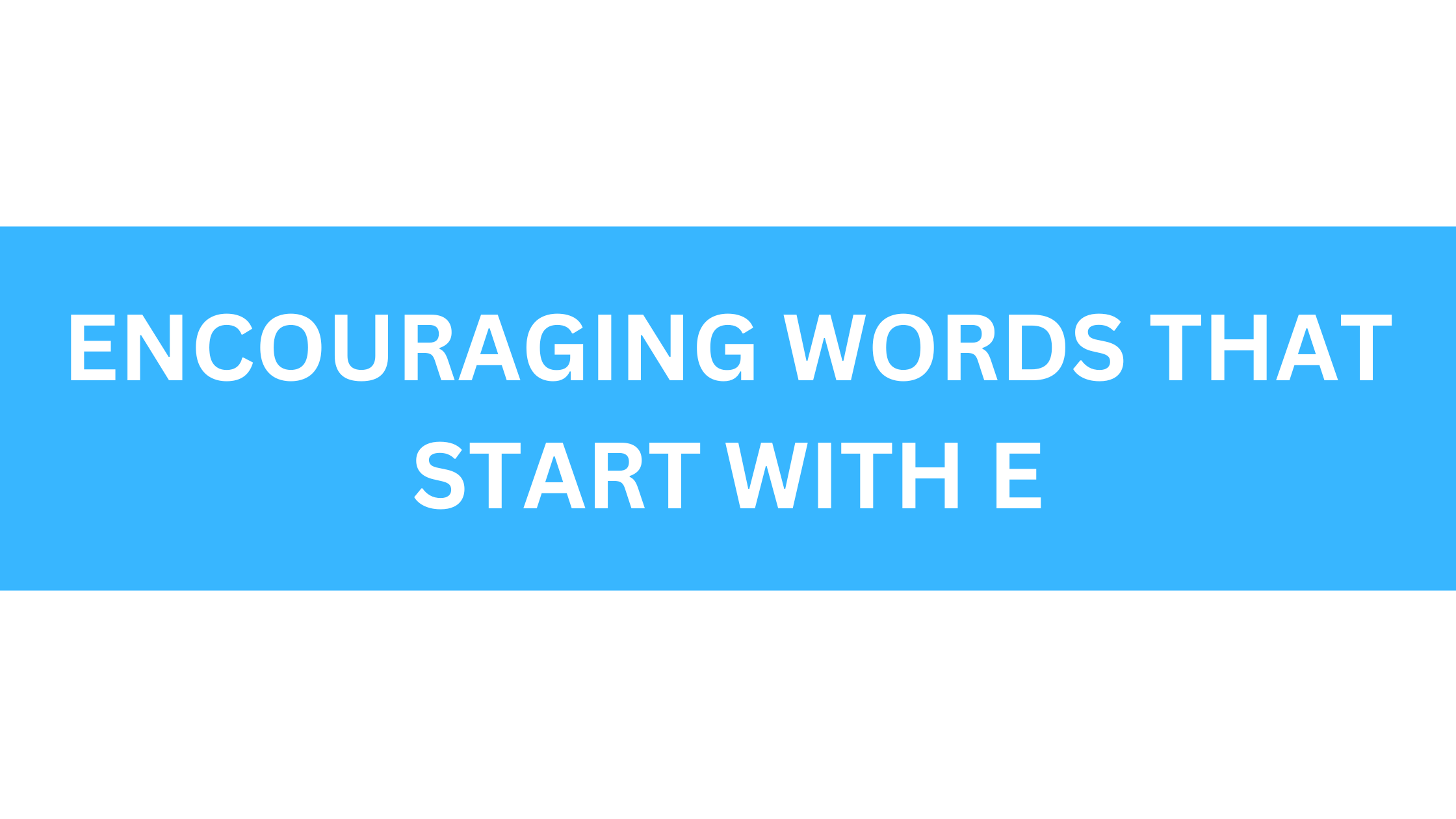 encouraging words that start with e