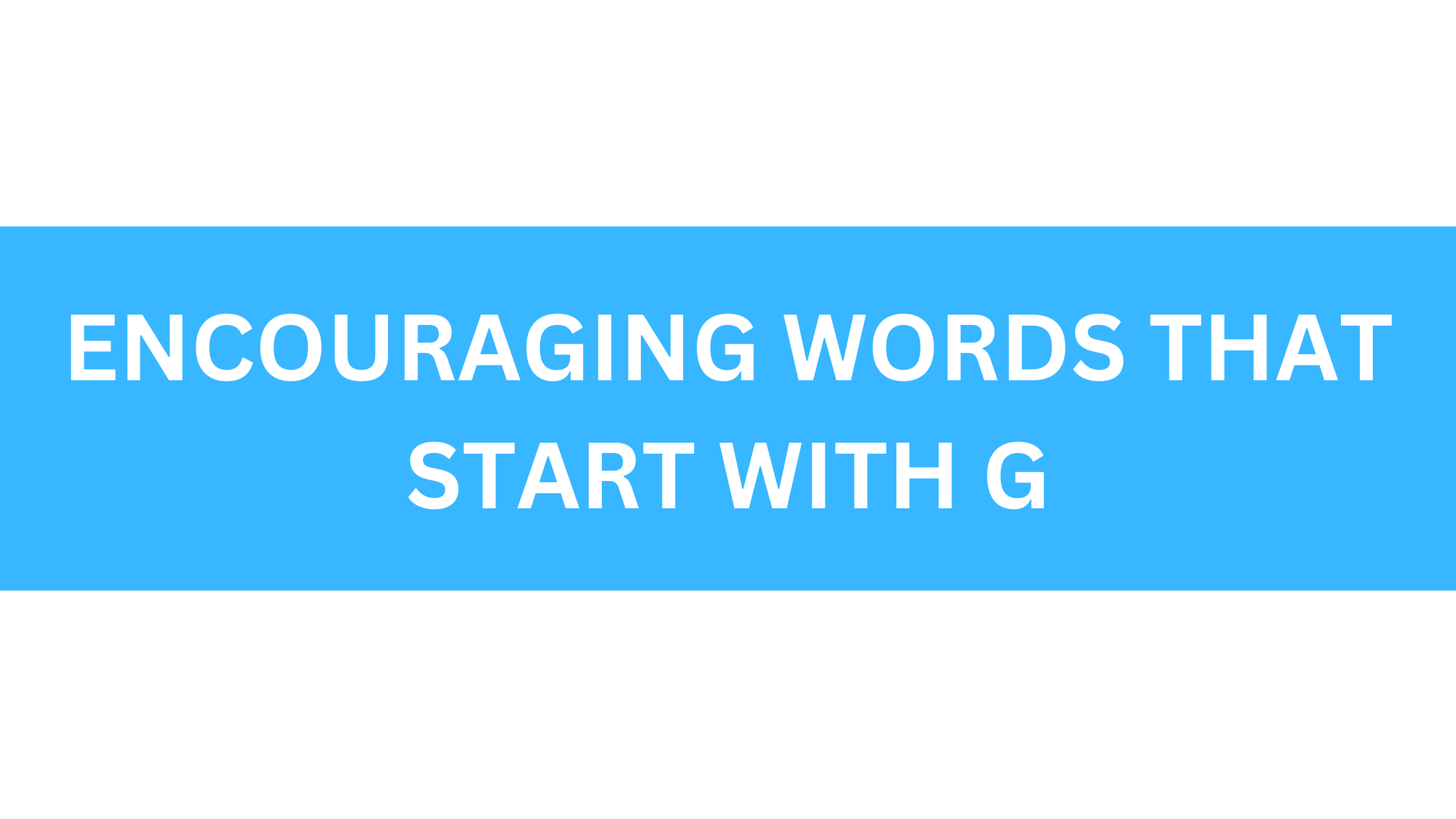 encouraging words that start with g