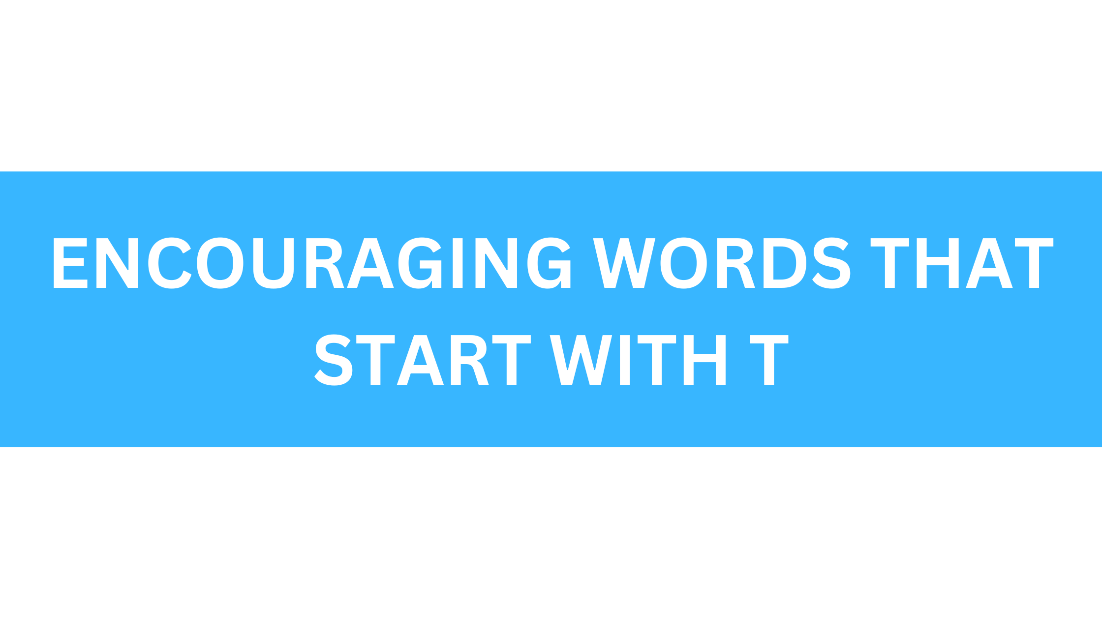 encouraging words that start with t