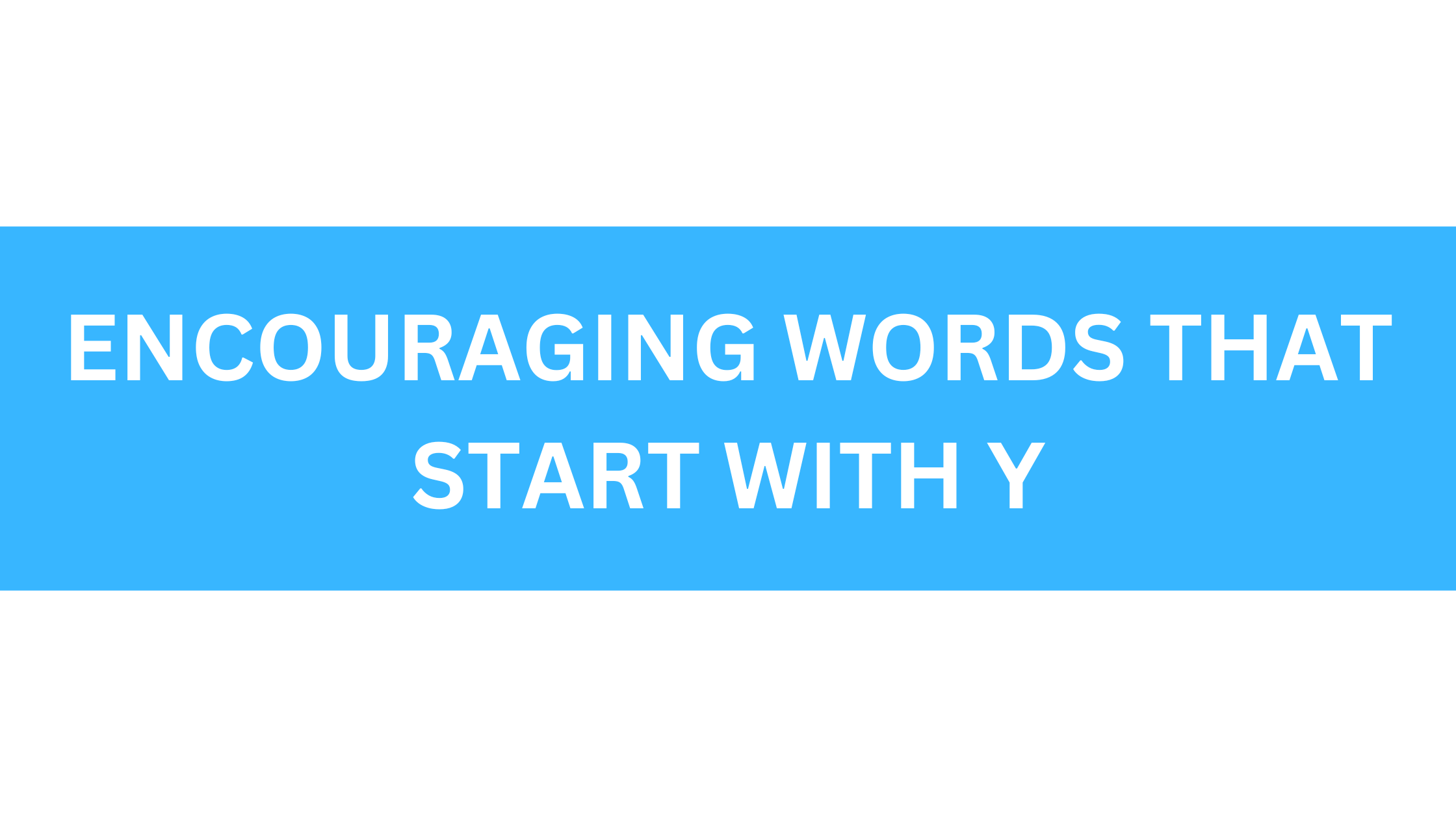 encouraging words that start with y