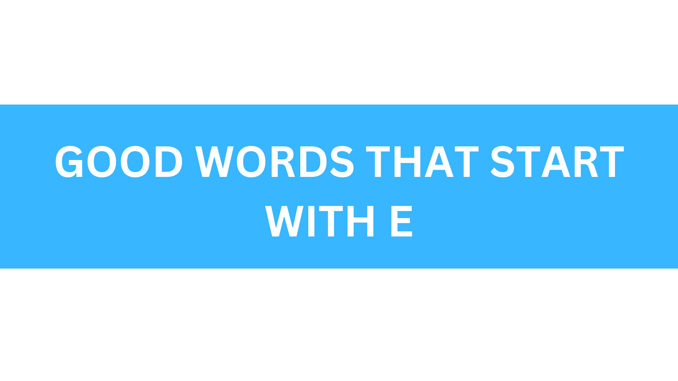 good words that start with e