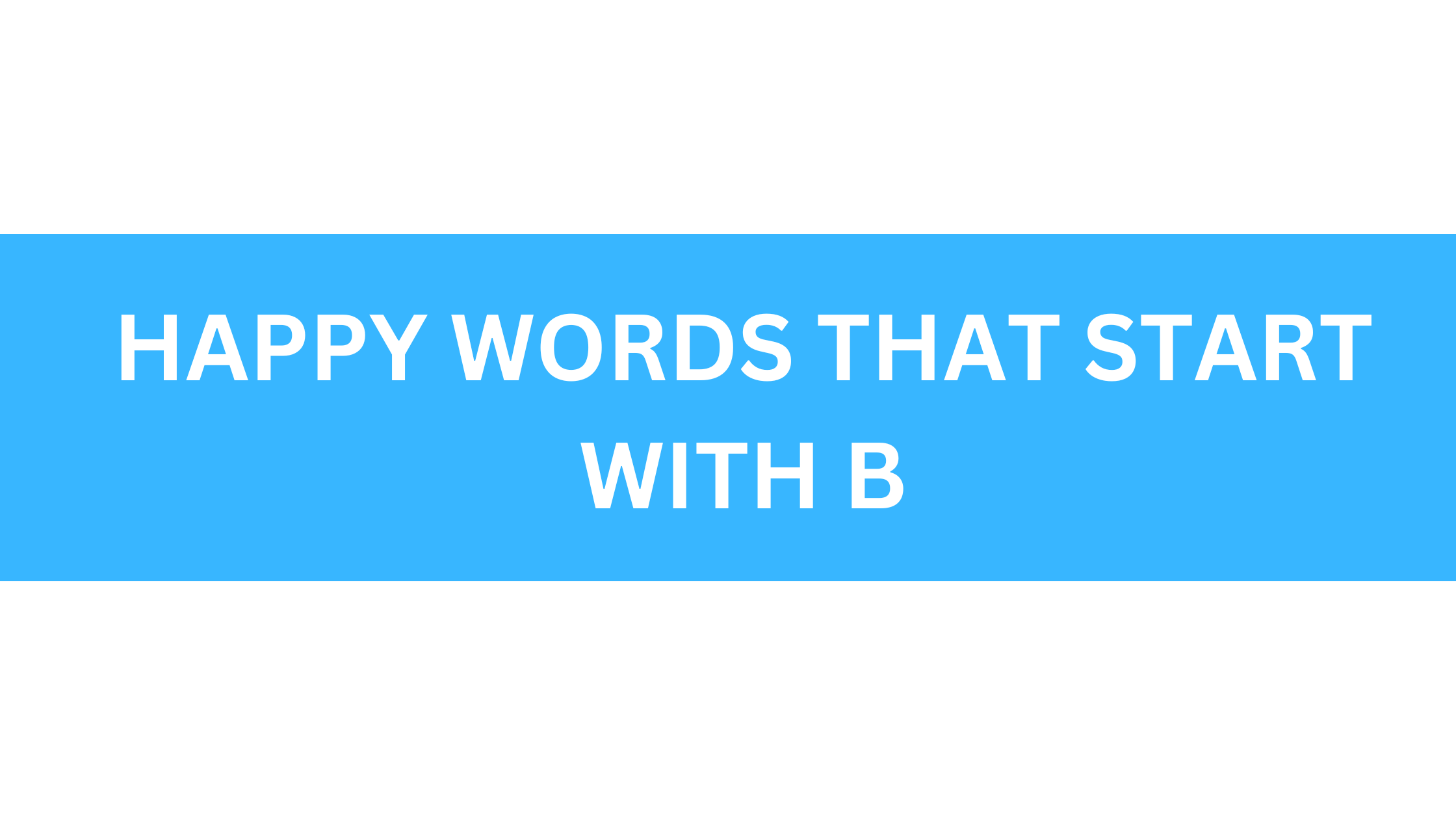 happy words that start with b