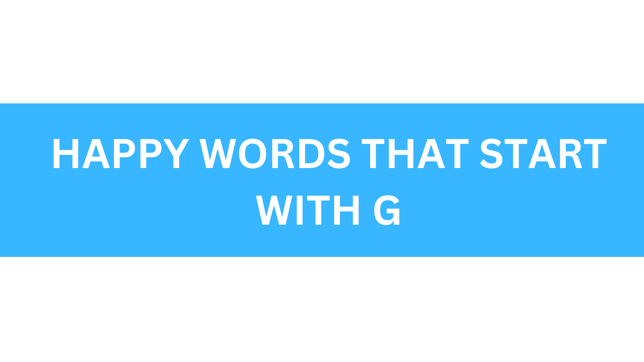 happy words that start with g