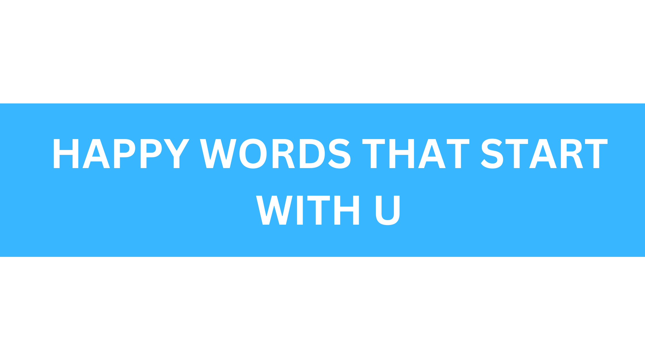 happy words that start with u