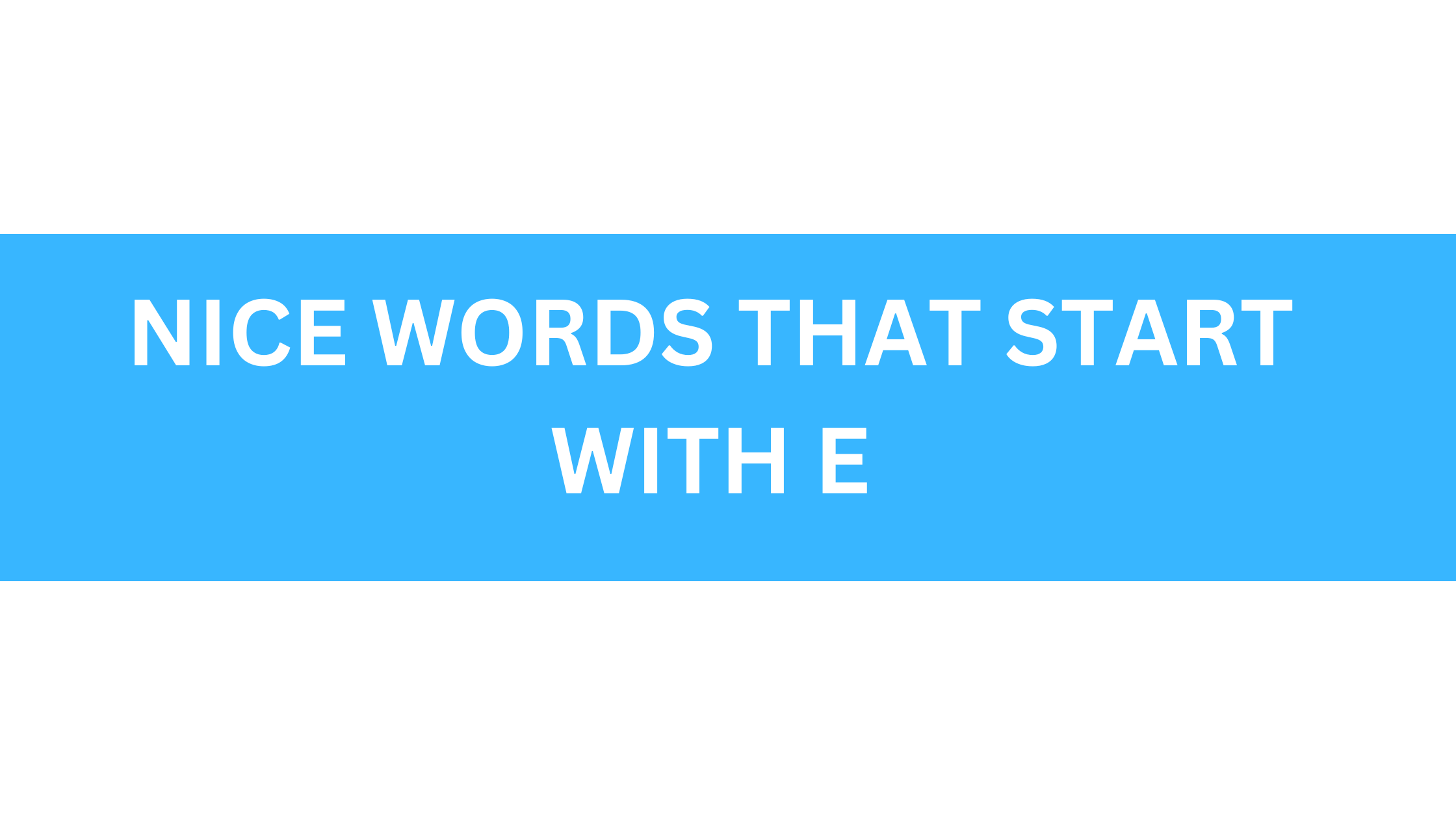 nice words that start with e