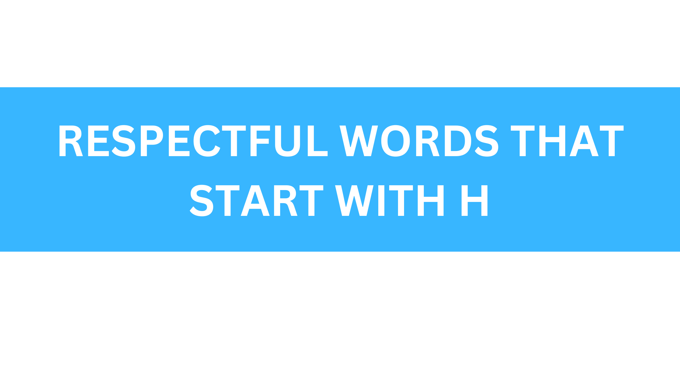 respectful words that start with h