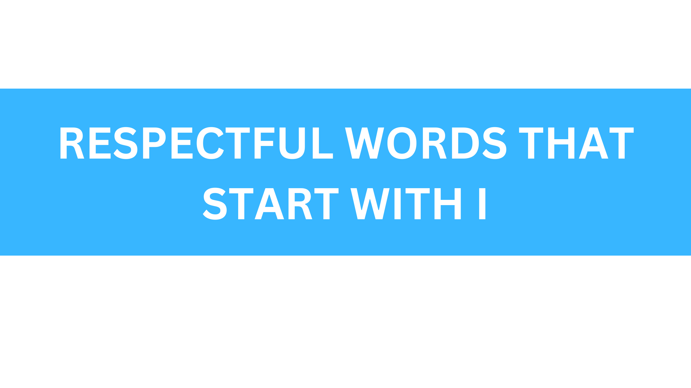 respectful words that start with i