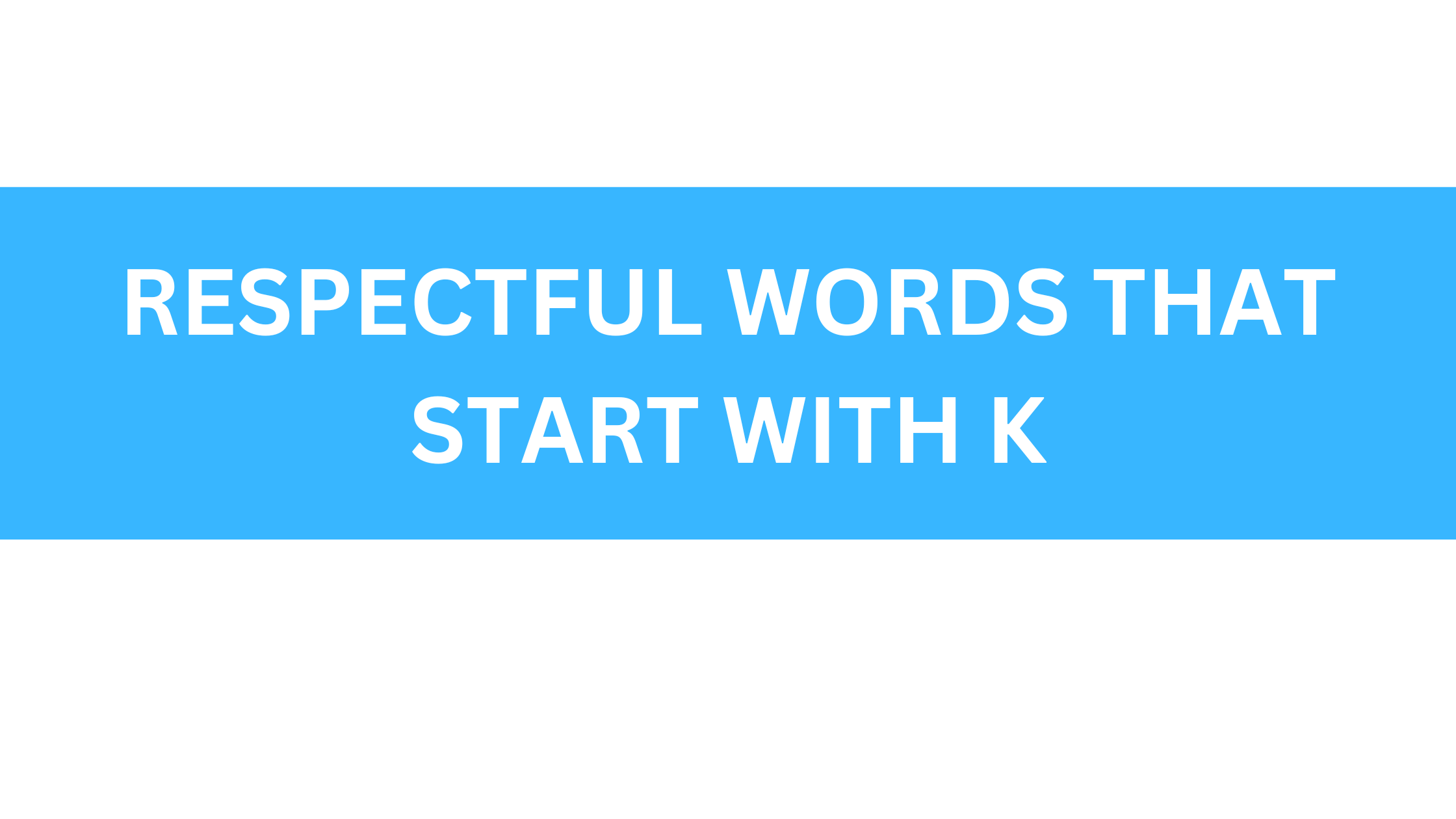 respectful words that start with k