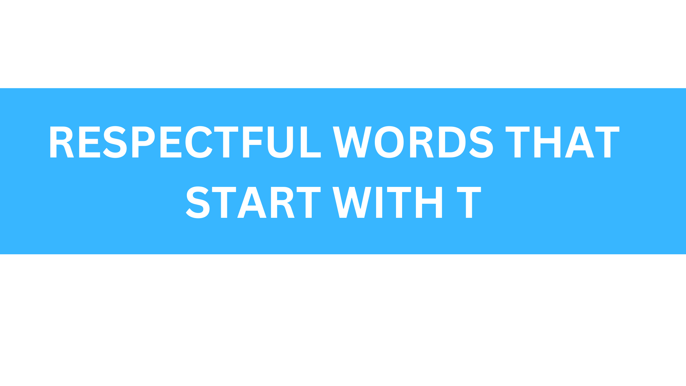 respectful words that start with t