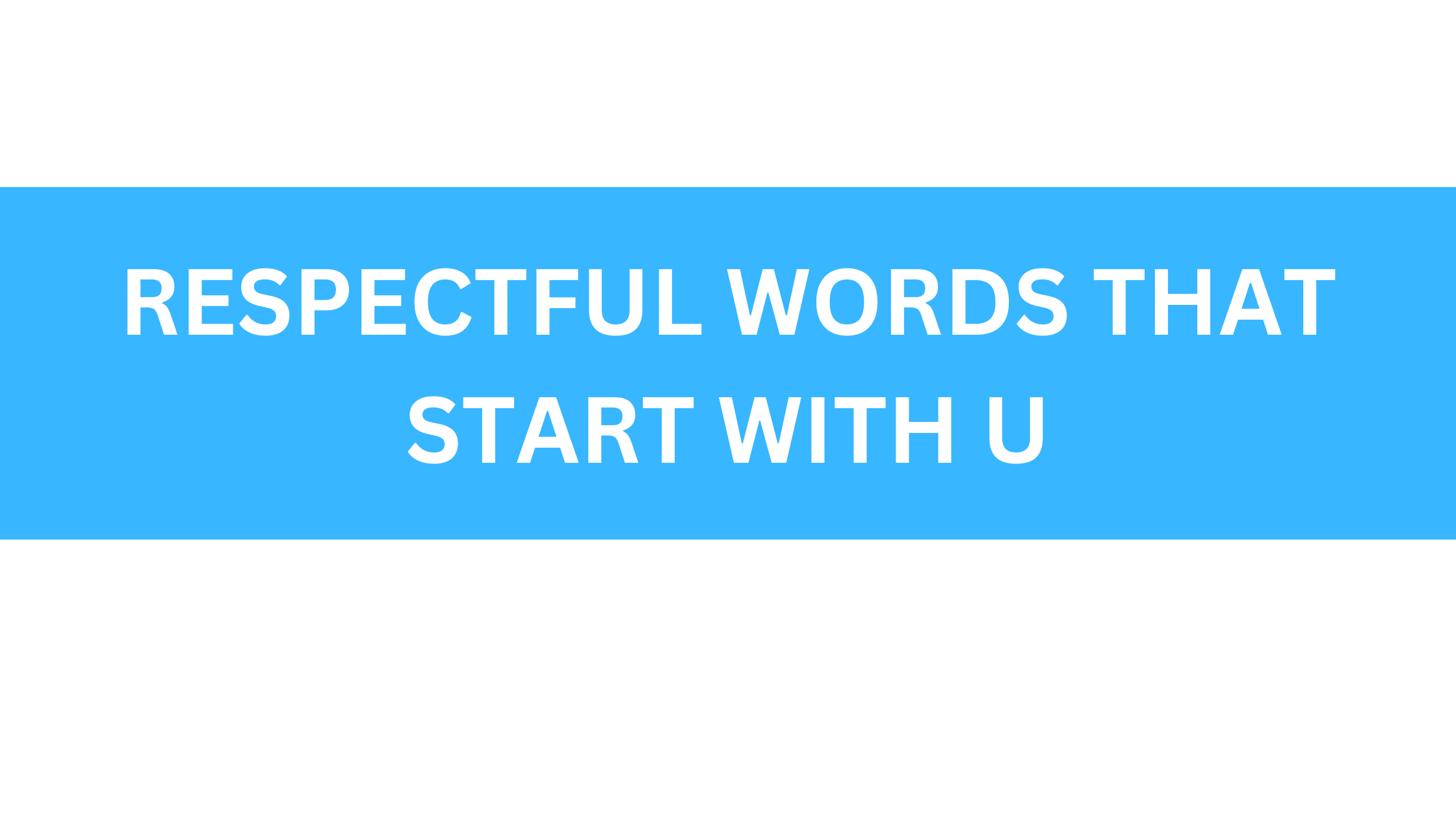 respectful words that start with u
