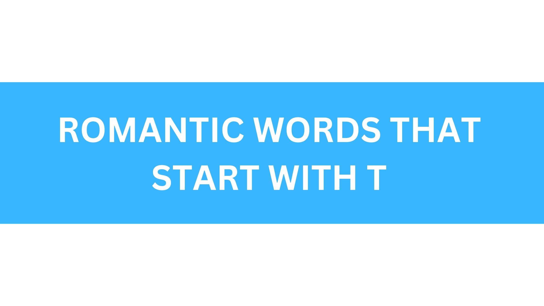 romantic words that start with t