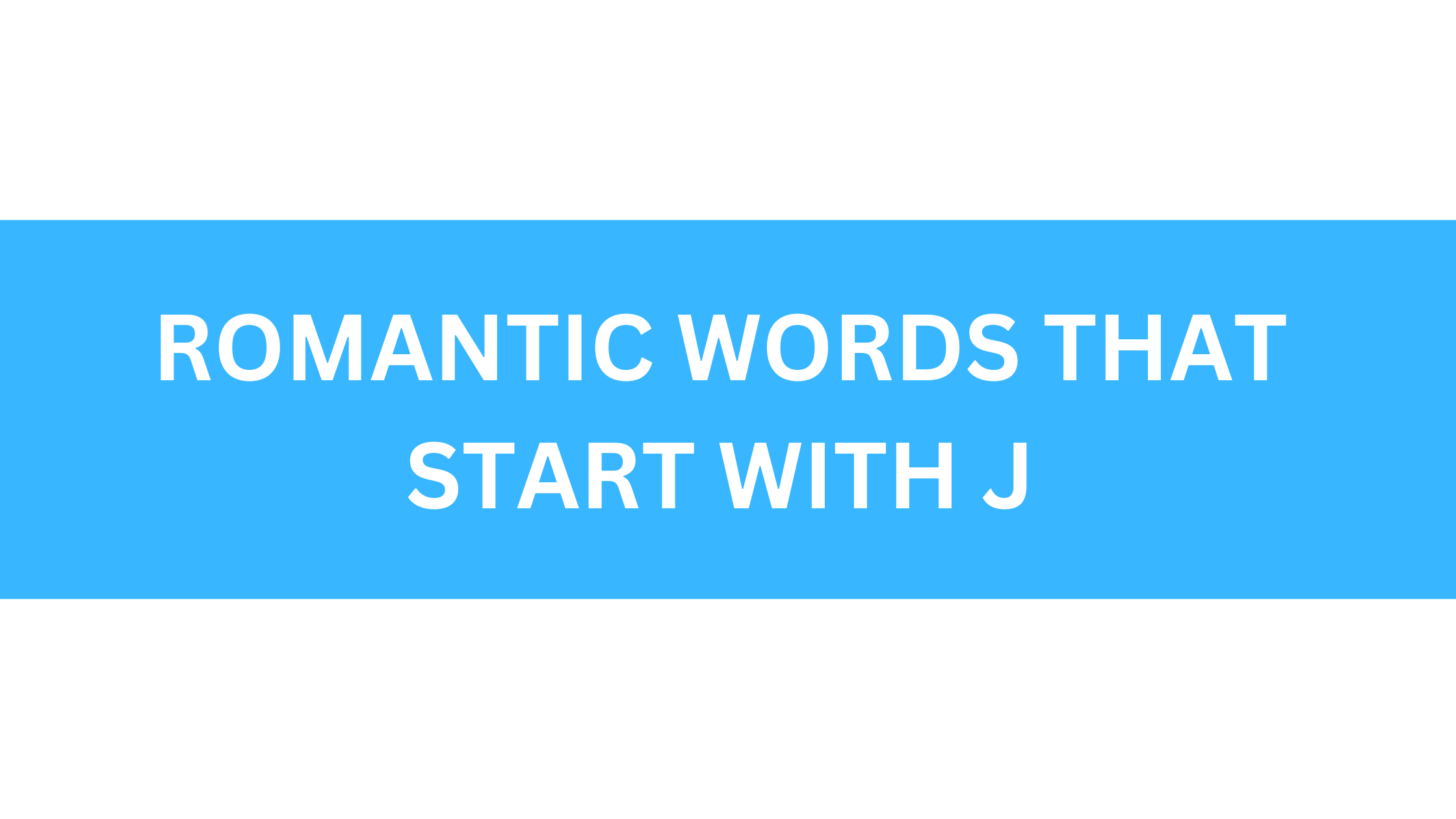 romantics words that start with j