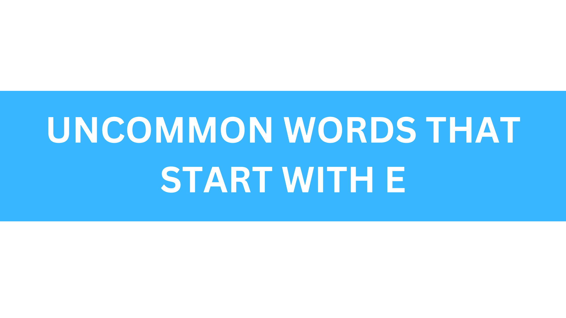 uncommon words that start with e
