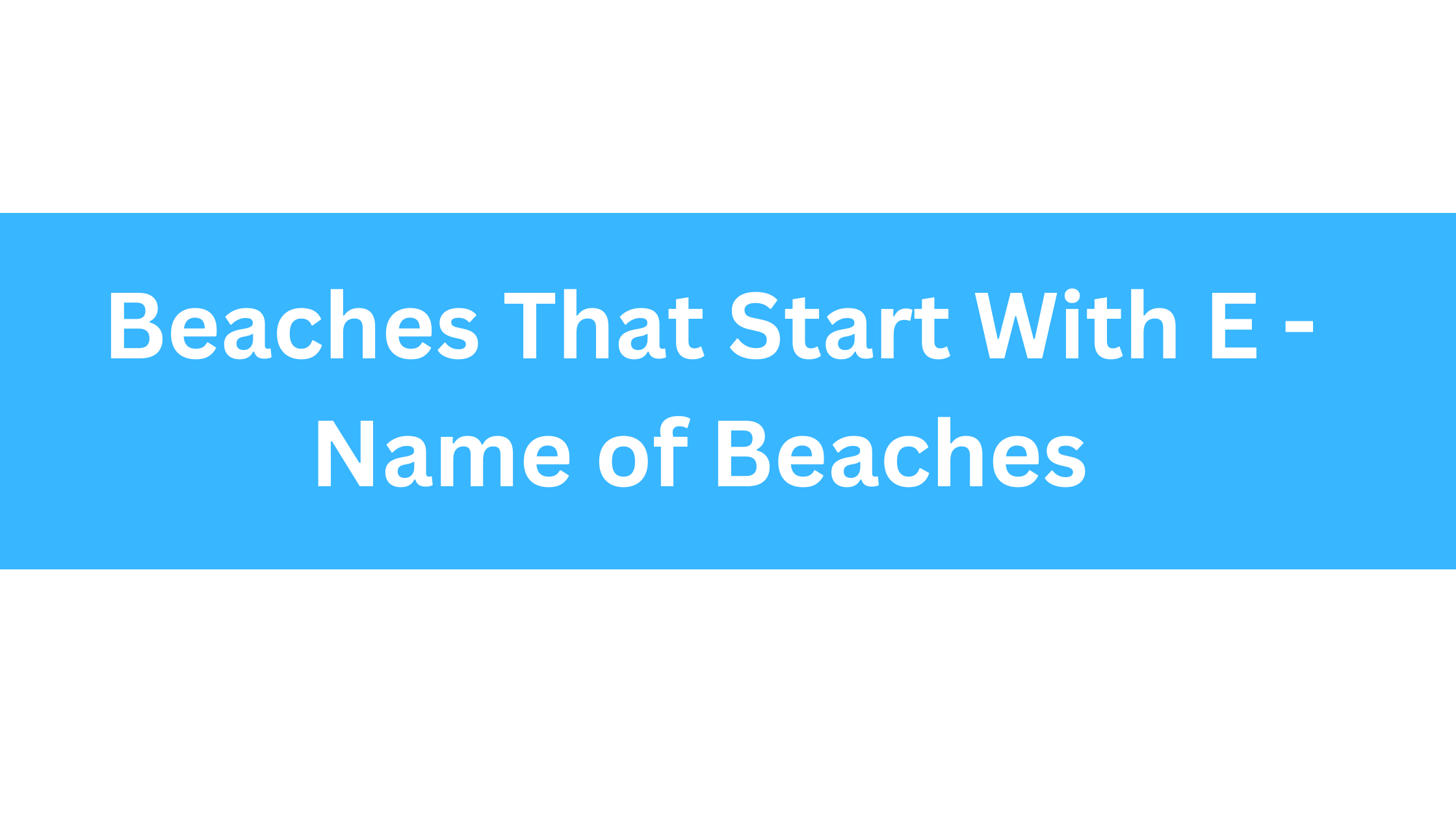 Beaches That Start With E