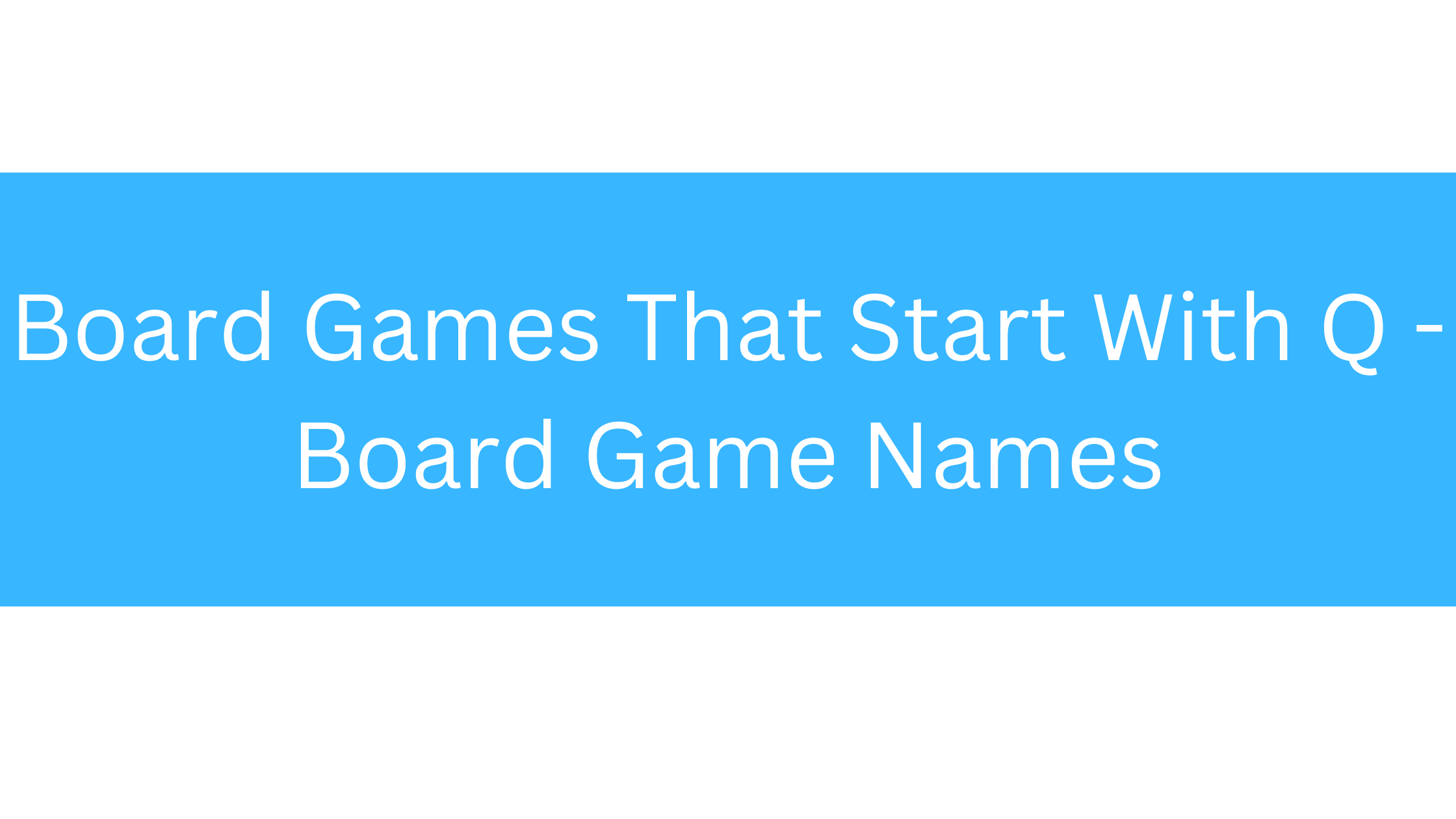 Board Games That Start With Q