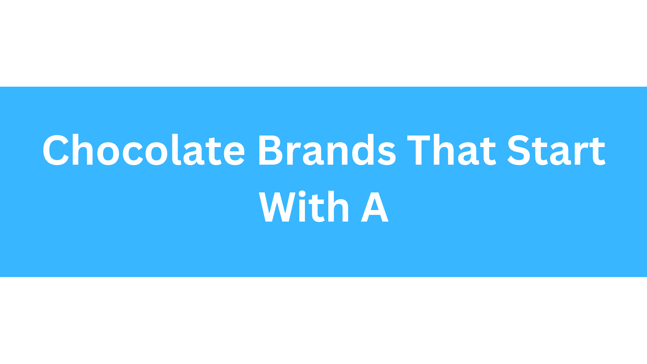 Chocolate Brands That Start With A