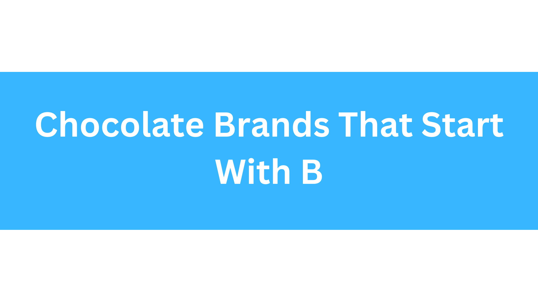 Chocolate Brands That Start With B