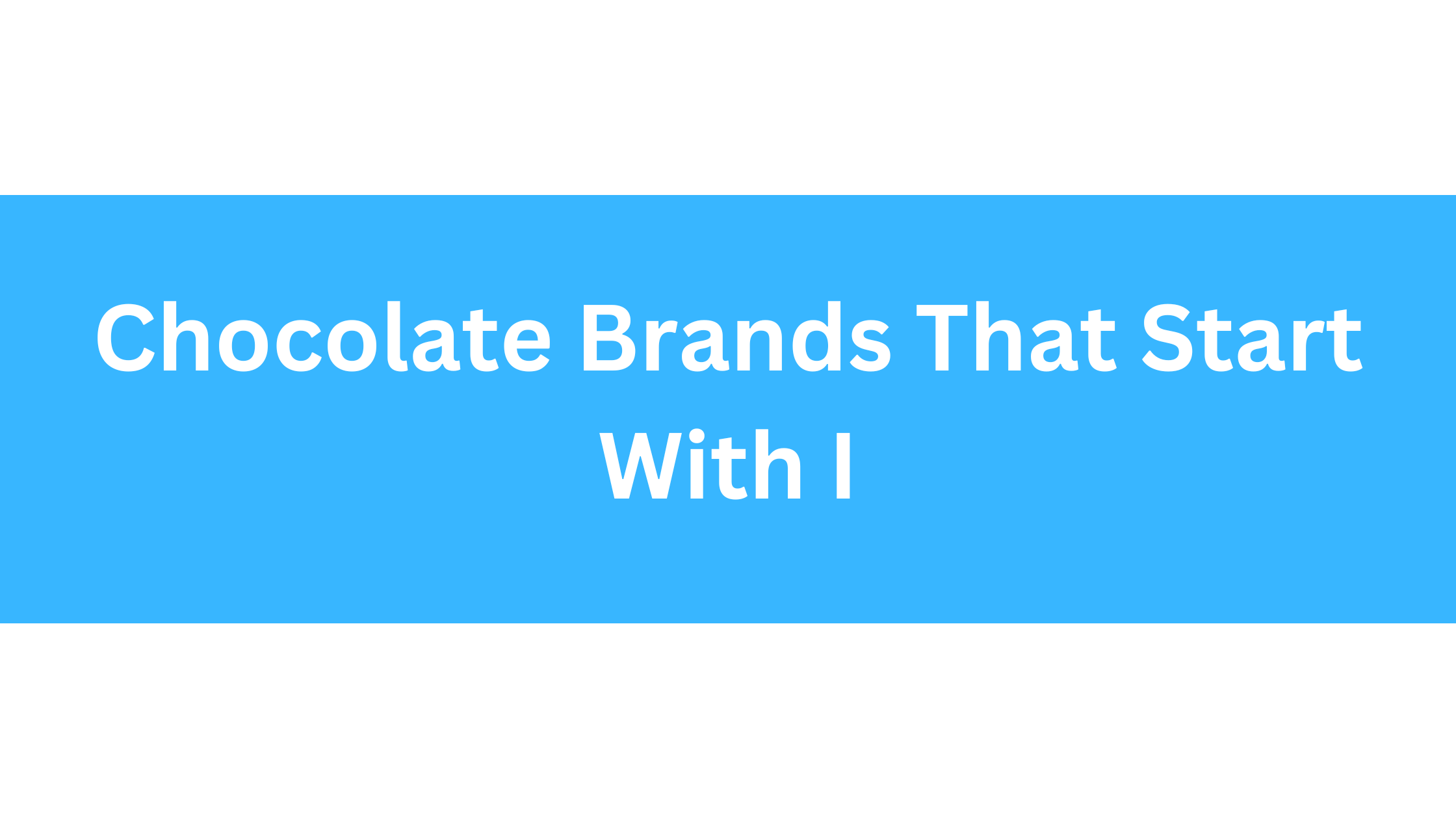 Chocolate Brands That Start With I
