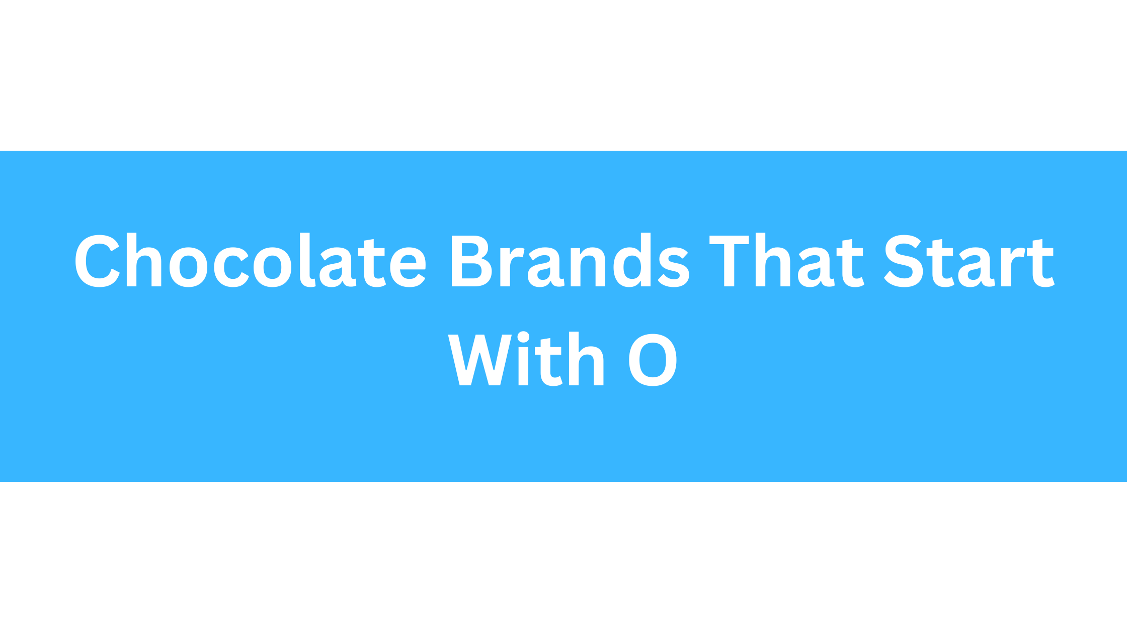 Chocolate Brands That Start With O