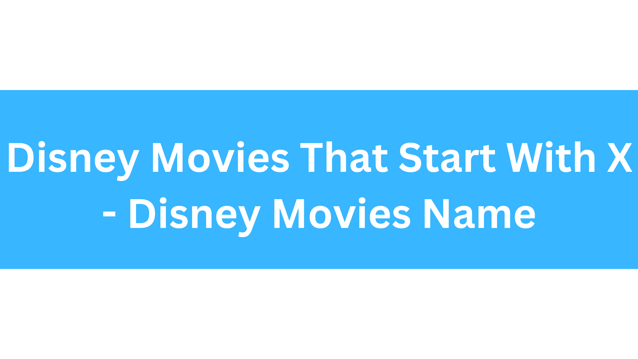 Disney Movies That Start With X