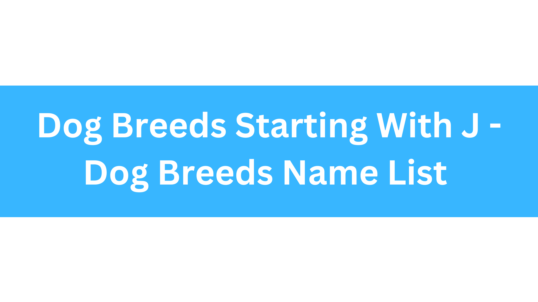 Dog Breeds Starting With J