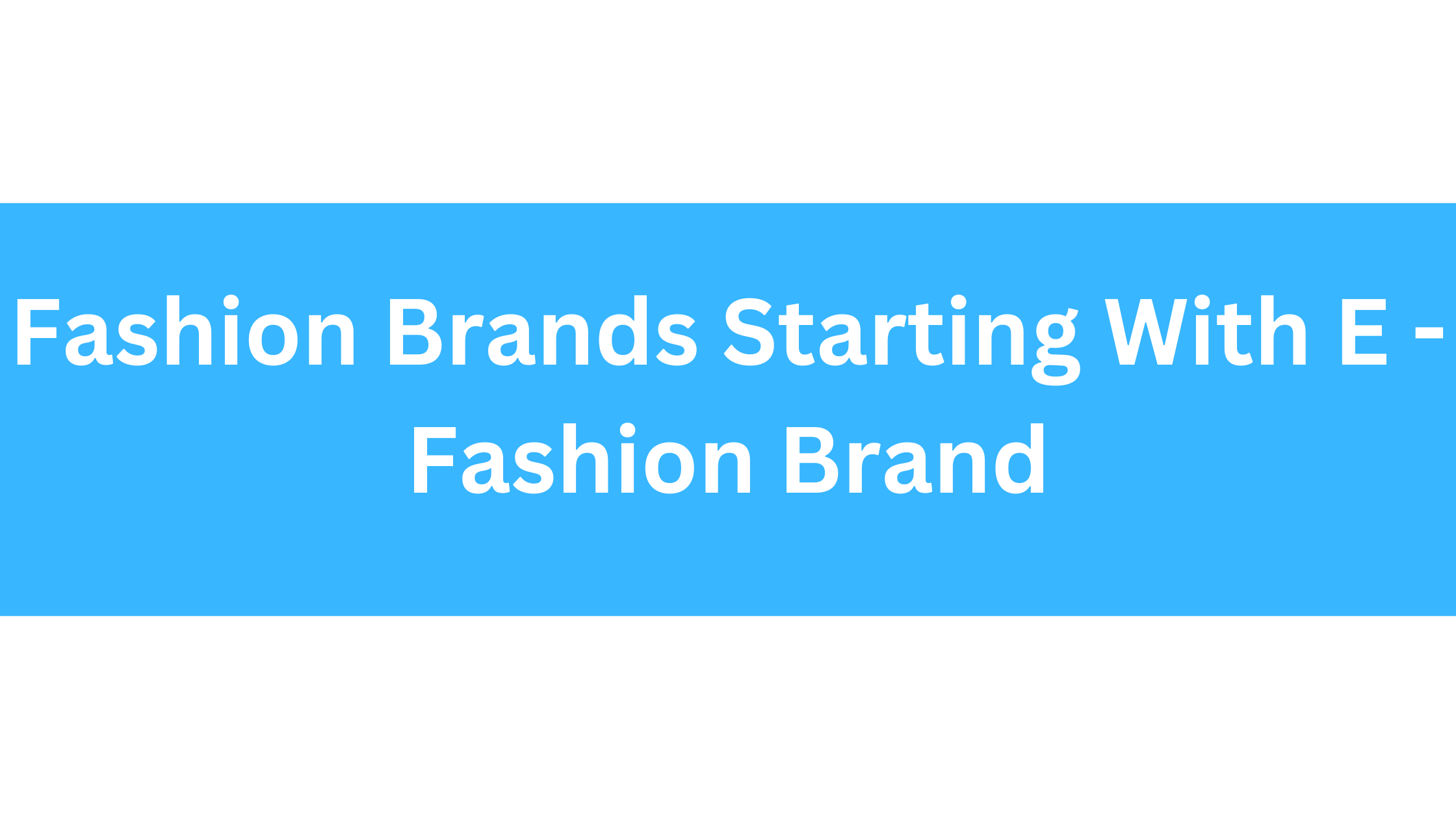 Fashion Brands Starting With E