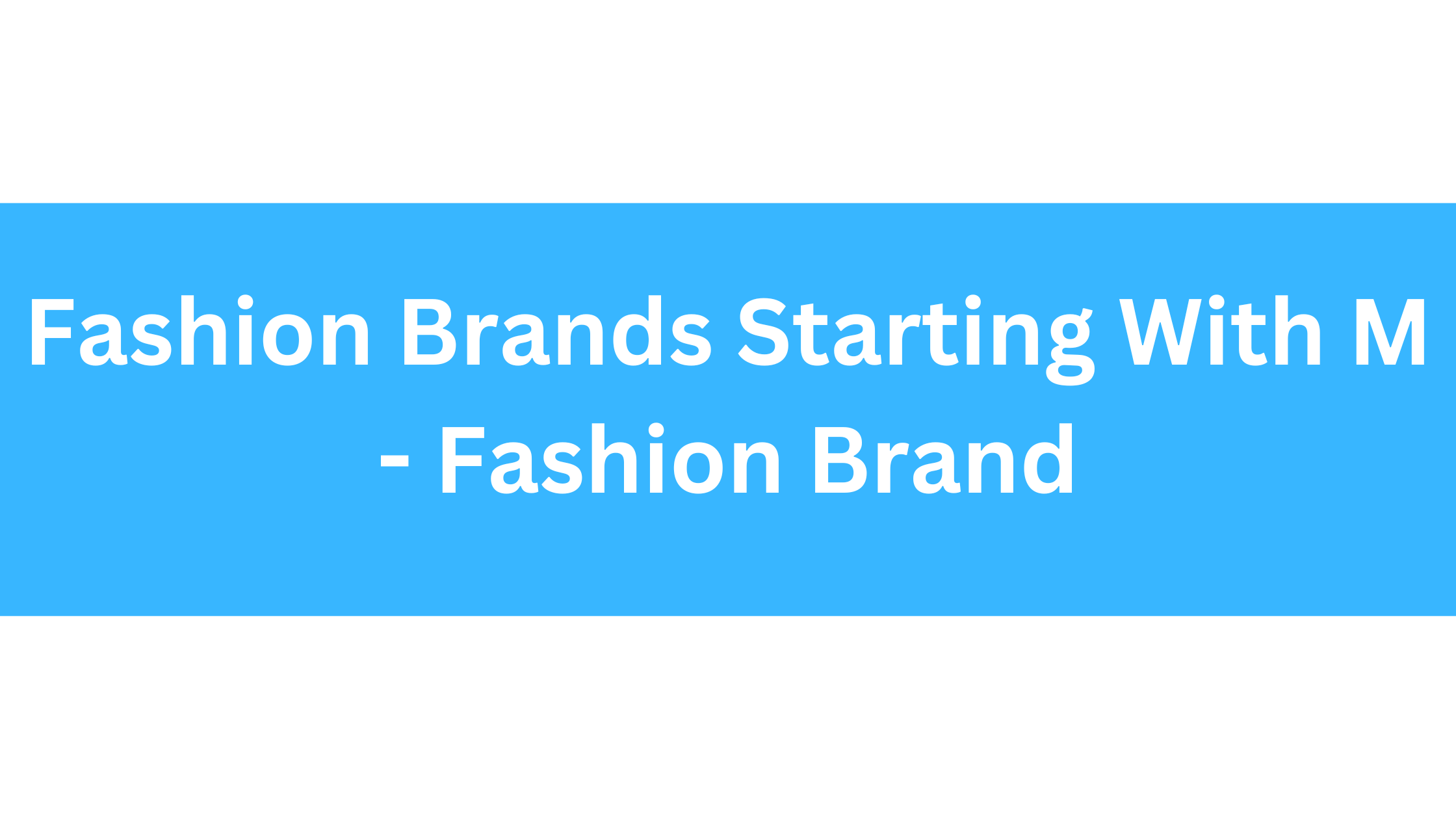 Fashion Brands Starting With M