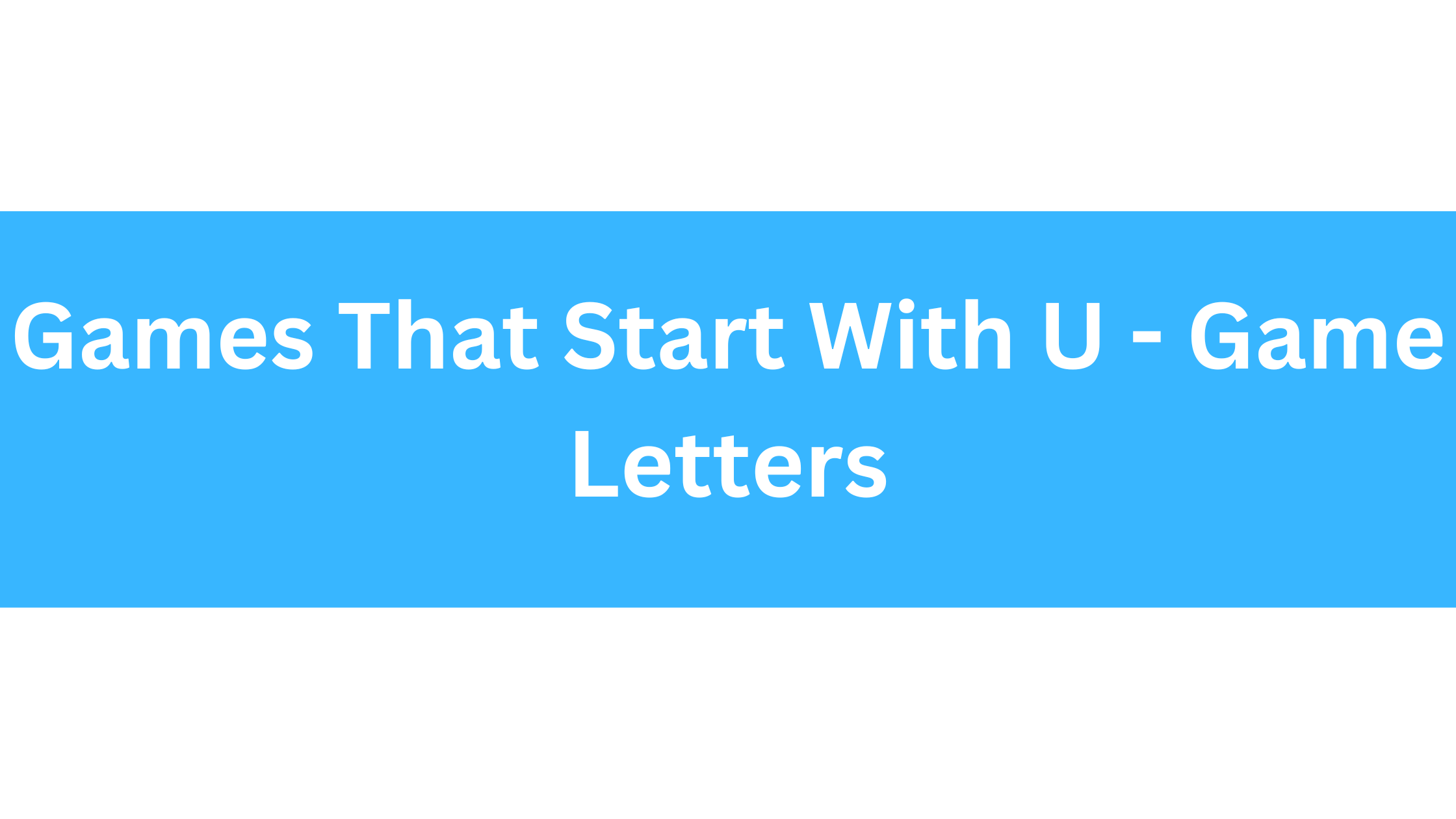 Games That Start With The Letter U