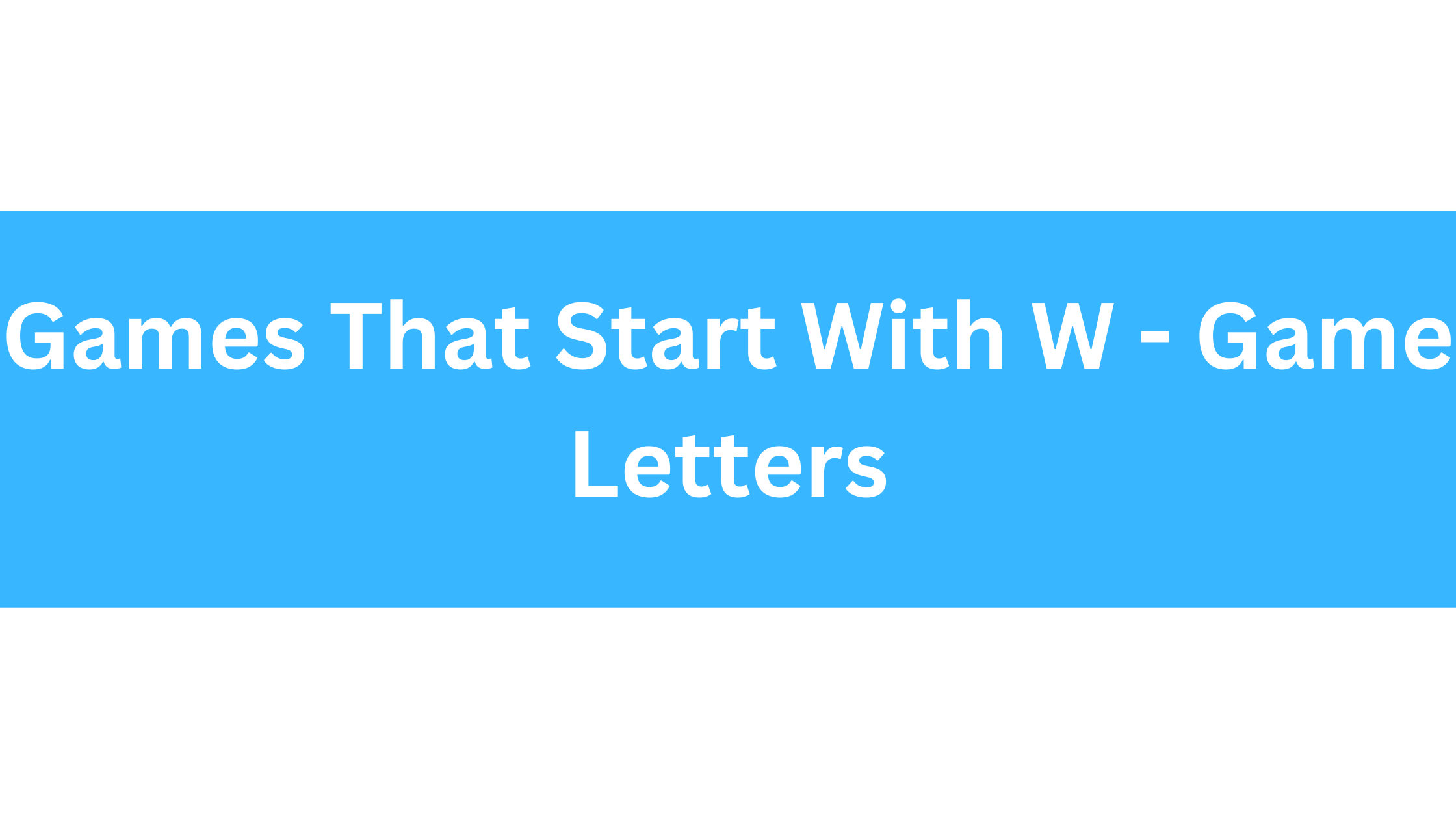 Games That Start With The Letter W
