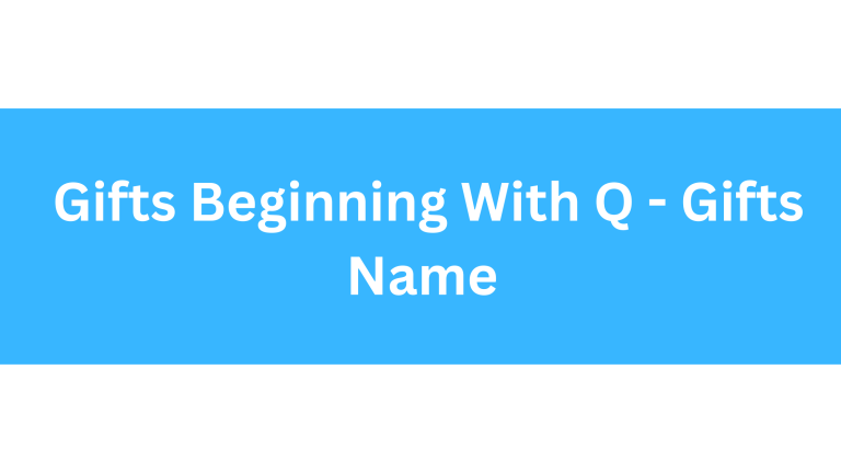 Gifts Beginning With Q