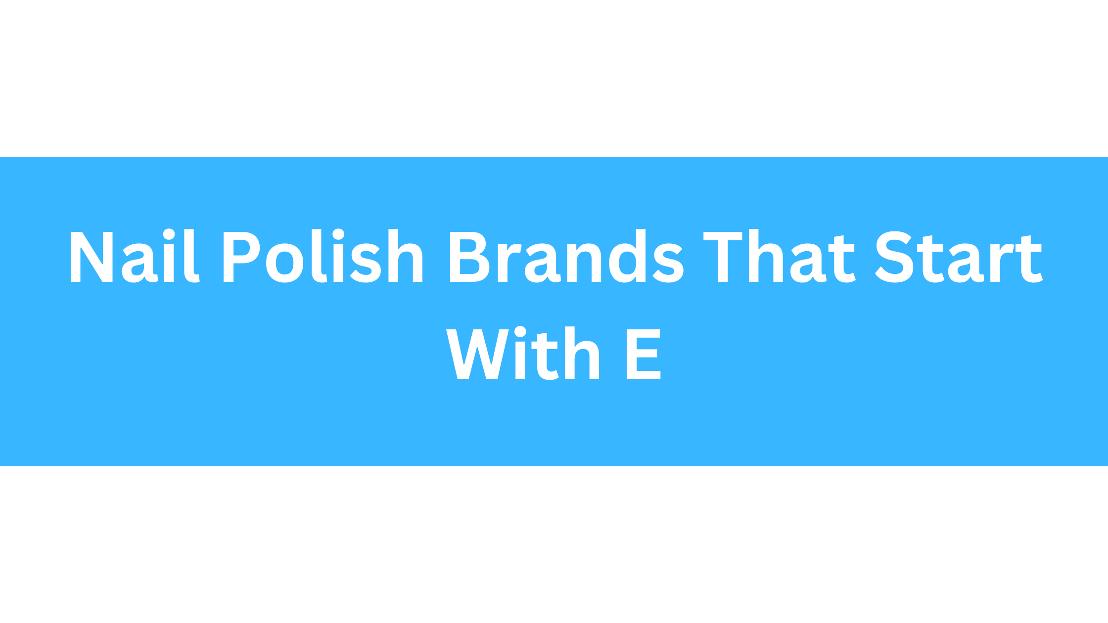 Nail Polish Brands That Start With E