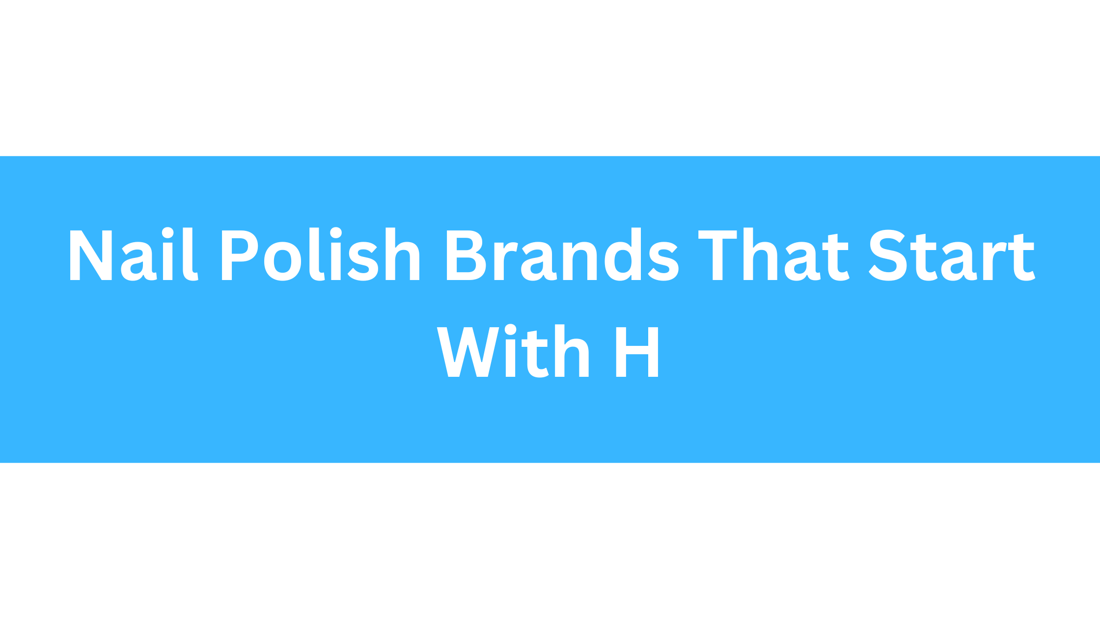 Nail Polish Brands That Start With H