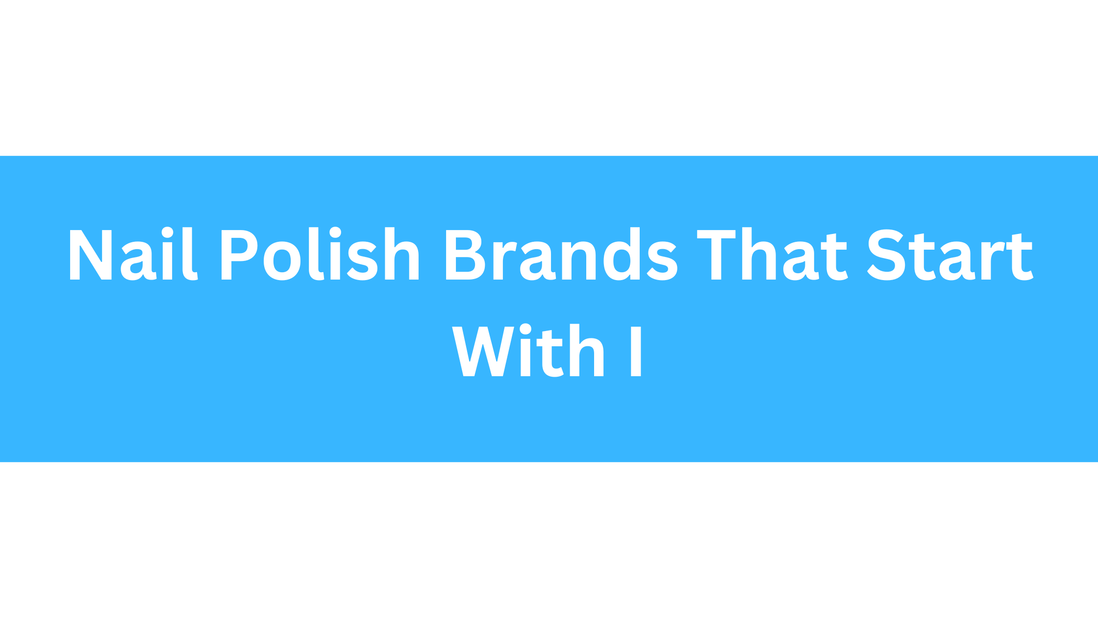 Nail Polish Brands That Start With I