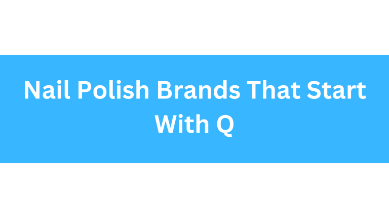 Nail Polish Brands That Start With Q