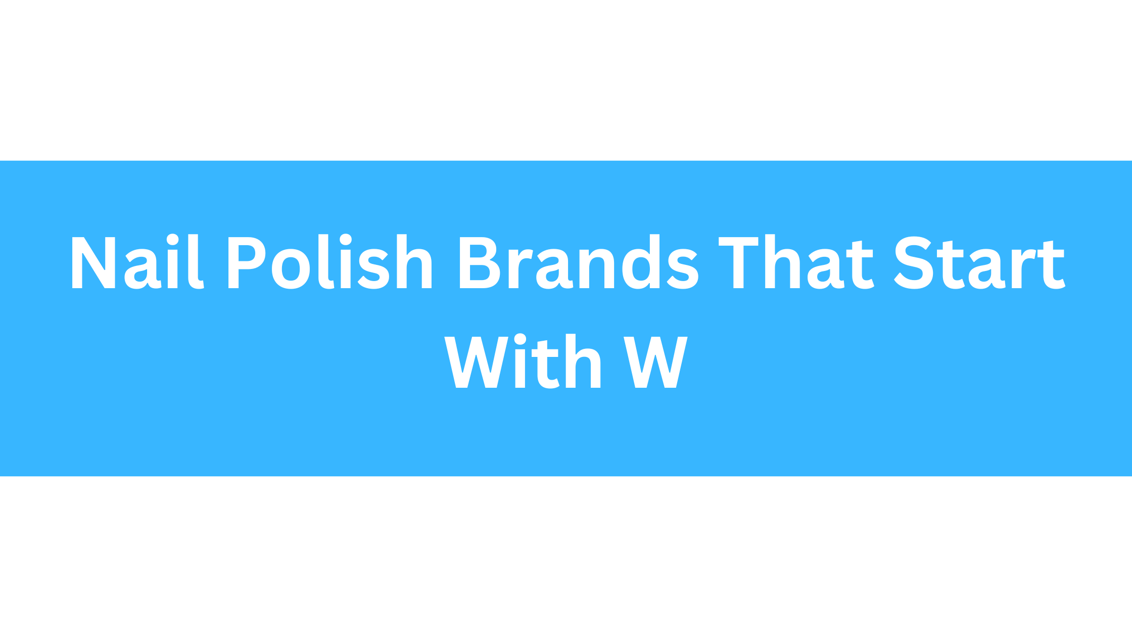 Nail Polish Brands That Start With W