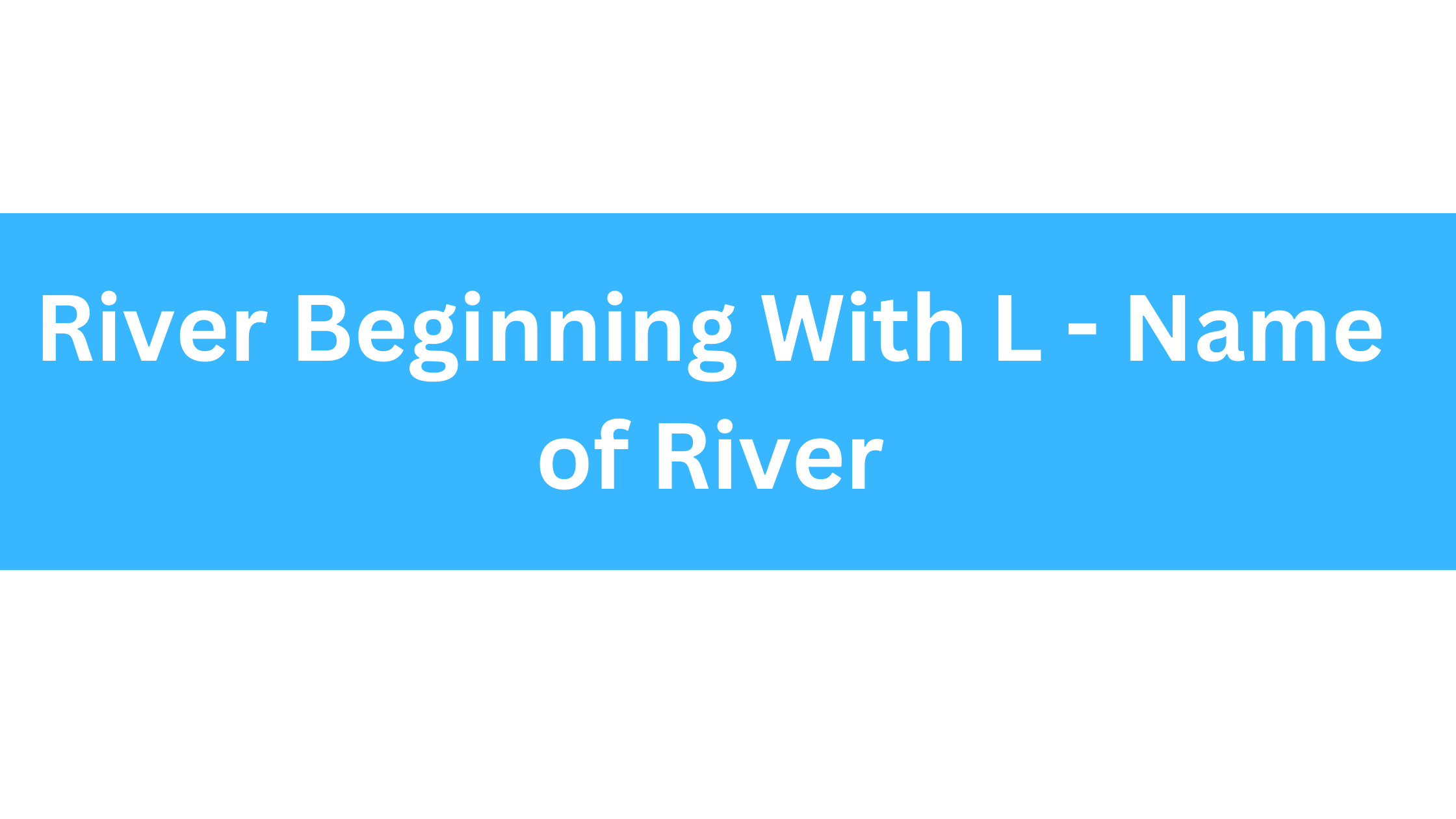 River Beginning With L