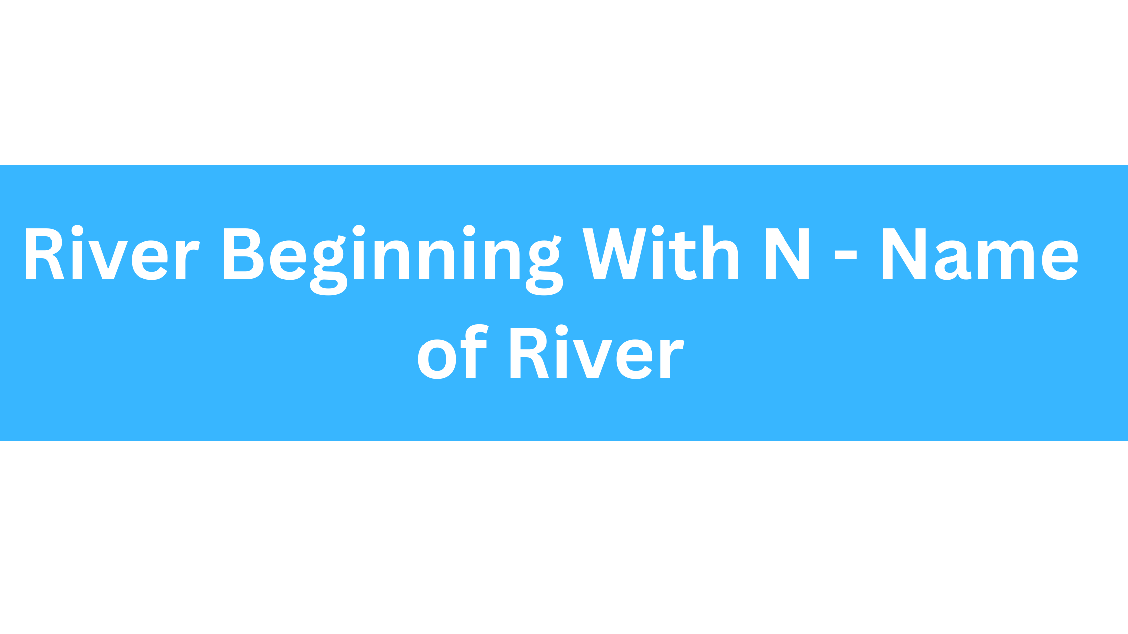River Beginning With N