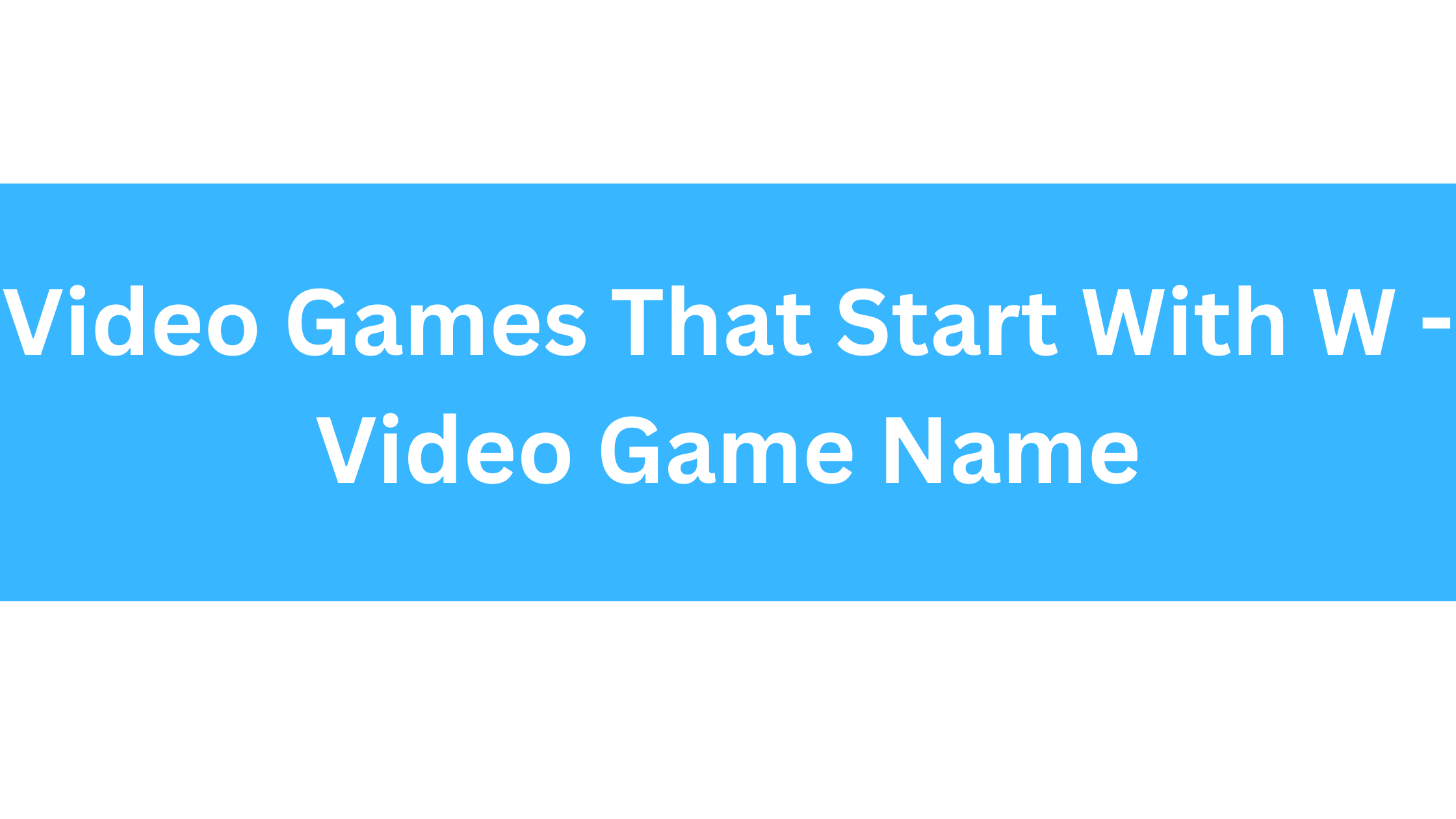 Video Games That Start With W