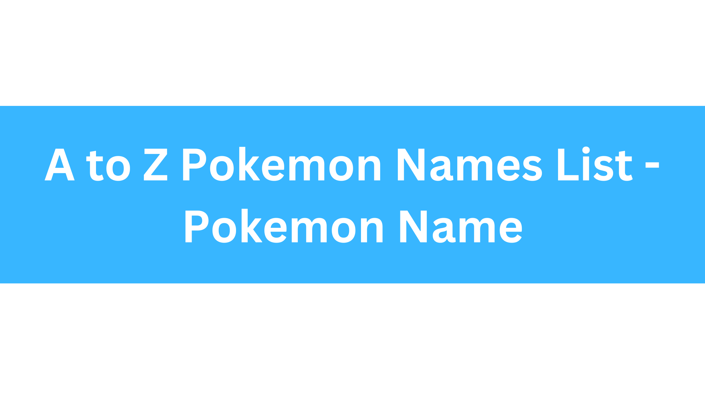 a to z Pokemon Names List - Pokemon Names
