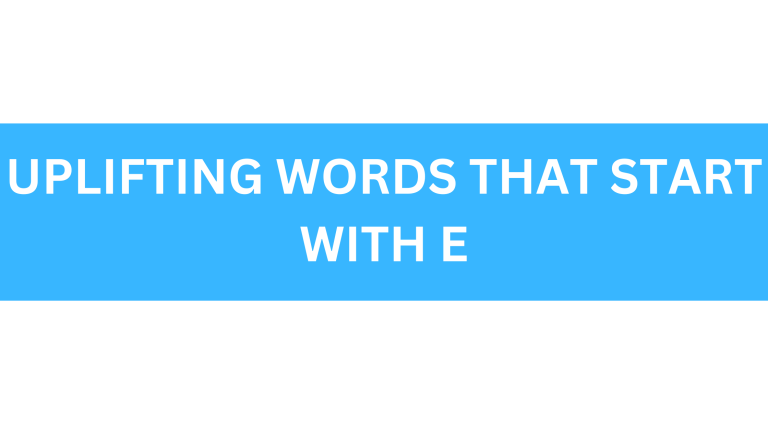 uplifting words that start with e