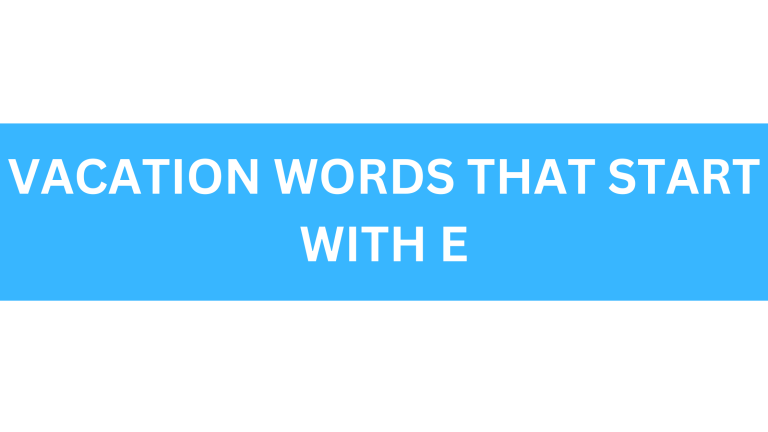 vacation words that start with e