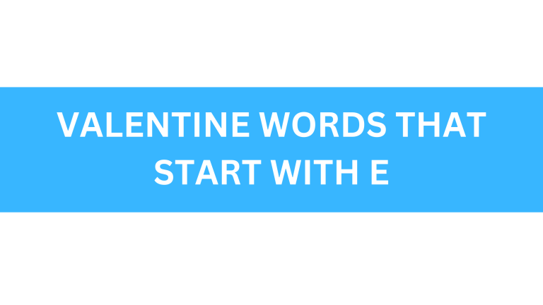 valentine words that start with e