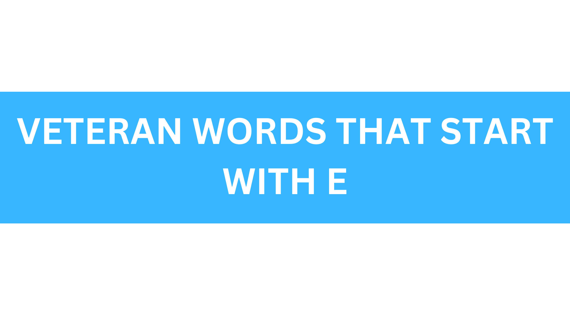 veteran words that start with e